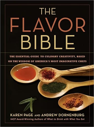 The Flavor Bible: The Essential Guide to Culinary Creativity, Based on the Wisdom of America's Most Imaginative Chefs by  Andrew Dornenburg and Karen Page