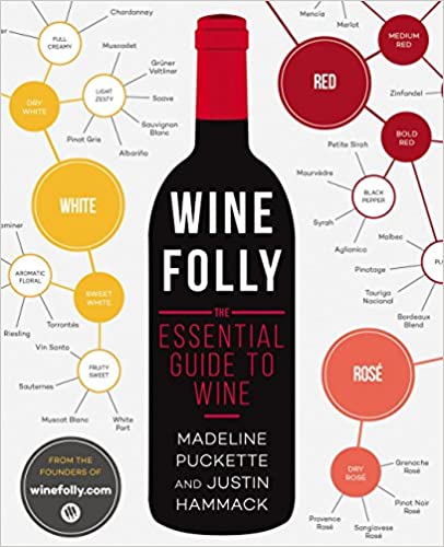 Wine Folly: The Essential Guide to Wine by Madeline Puckette and Justin Hammack