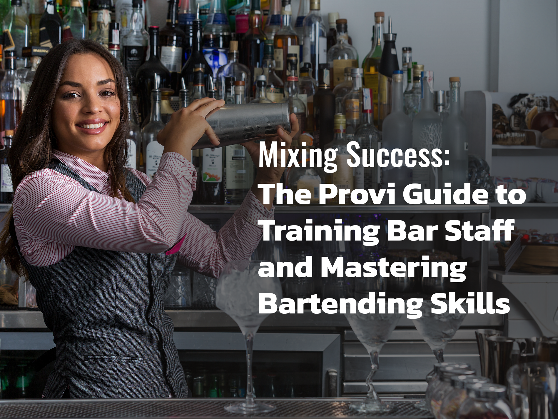 Mixing success: the Provi guide to training bar staff and mastering bartending skills